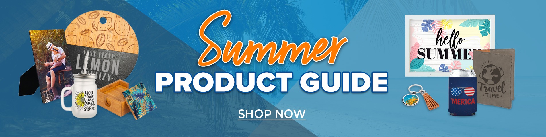Summer Product Guide Shop Now